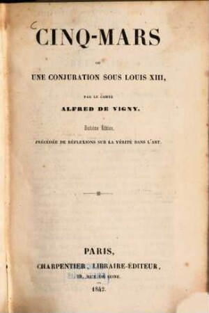 Cinq-Mars ou une conjuration sous Louis XIII : précédée de réflexions sur la vérité dans l'art