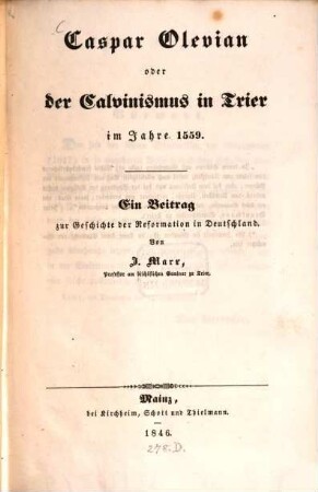Caspar Olevian oder Der Calvinismus in Trier im Jahre 1559 : ein Beitrag zur Geschichte der Reformation in Deutschland