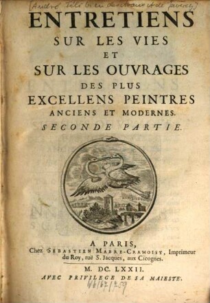 Entretiens sur les vies et sur les ouvrages des plus excellens peinture anciens et modernes, 2. (1672). - 409 S., 4 Bl.
