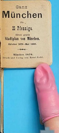Ganz München für 25 Pfennige : Hiezu gratis: Stadtplan von München, October 1879 - Mai 1880