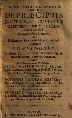 Disputationum theologicarum, de praecipuis quibusdam horum temporum controversiis, in Academia Giessena publice habitarum, tomus ..., 9