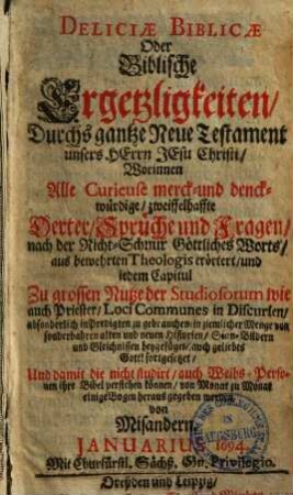 Deliciae biblicae oder Biblische Ergetzligkeiten : worinnen alle curieuse, merck- und druckwürdige, zweiffelhafte Oerter, Sprüche und Fragen nach der Richtschnur göttl. Worts etc. erörtert etc. werden, 5.