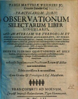 Pauli Mathiae Wehneri JC. ... Practicarum Juris Observationum Selectarum Liber Singularis