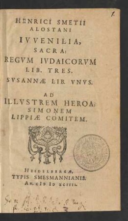 Henrici Smetii Alostani Iuvenilia, Sacra: Regum Iudaicorum Lib. Tres. Susannae Lib. Unus.