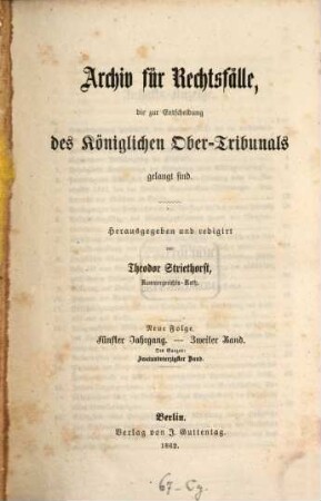 Archiv für Rechtsfälle, die zur Entscheidung des Königlichen Ober-Tribunals gelangt sind. 42. 1862 = N.F., Jg. 5, Bd. 2