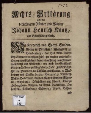 Achts-Erklärung wider den berüchtigten Räuber und Mörder Johann Henrich Kaatz, aus Schlüsselburg bürtig