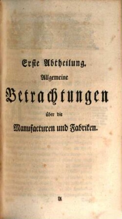 Vollständige Abhandlung von denen Manufacturen und Fabriken, 1. Erster Theil welcher die allgemeinen Grundsätze und Betrachtungen in sich enthält