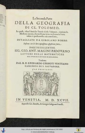 2: Geografia Cioè Descrittione Vniversale Della Terra Partita: in due volumi: La Seconda Parte Della Geografia Di Cl. Tolomeo : La quale, oltra l'Antiche Tauole d'esso Tolomeo, contiene le Moderne ancora, che mostrano la faccia di tutta la Terra, infino à questa nostra età conisciuta, Intaligate Da Girolamo Porro