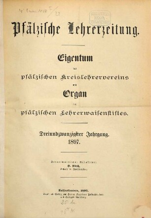 Pfälzische Lehrerzeitung : Eigentum d. Pfälzischen Lehrervereins. 23. 1897