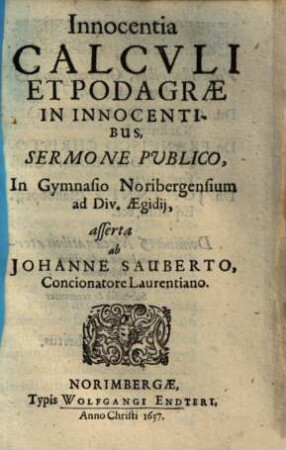 Innocentia calculi et podagrae in innocentibus : sermone publico in gymnasio Noribergensium ... asserta