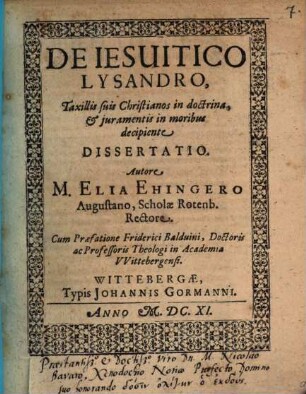 De Iesuitico Lysandro, taxillis suis Christianos in doctrina et iuramentis in moribus decipiente, dissertatio