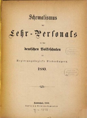 Schematismus des Lehr-Personals an den deutschen Volksschulen im Regierungsbezirke Niederbayern. 1880