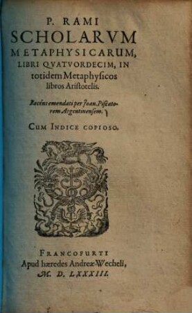 P. Rami Scholarum metaphysicarum libri quatuordecim in totidem metaphysicos libros Aristotelis