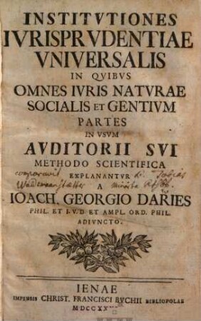 Institvtiones Ivrisprvdentiae Vniversalis : In Qvibvs Omnes Ivris Natvrae Socialis Et Gentivm Partes In Vsvm Avditorii Svi Methodo Scientifica Explanantvr