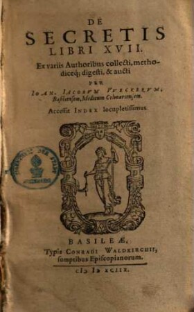 De secretis : libri 17 ; ex variis authoribus collecti methodiceque, digesti & aucti