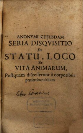 Anonymi cuiusdam seria disquisitio de statu, loco et vita animarum, postquam discesserunt a corporibus praesertim fidelium