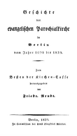 Geschichte der evangelischen Parochialkirche in Berlin : vom Jahre 1694 bis 1839