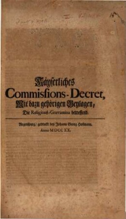 Kaeyserliches Commissions-Decret, Mit dazu gehörigen Beylagen, Die Religions-Gravamina betreffend