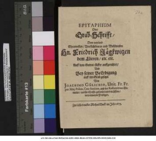 Epitaphium Oder Grab-Schrifft/ dem weyland Ehrenvesten/ VorAchtbaren und Wohlweisen Hn. Friedrich Jägkwitzen dem Elteren/ etc. etc.