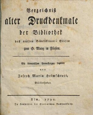 Verzeichniß alter Druckdenkmale der Bibliothek des uralten Benediktiner-Stifts zum H. Mang in Füeßen