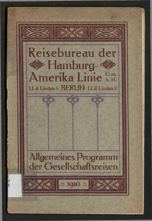Gesellschaftsreise-Unternehmungen des Reisebureaus der Hamburg-Amerika Linie G. m. b. H. - Allgemeines Reise-Programm für 1910