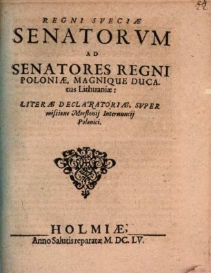 Regni Sveciae Senatorvm Ad Senatores Regni Poloniae, Magnique Ducatus Lithuaniae: Literae Declaratoriae, Svper missione Morstenij Internuncii Polonici