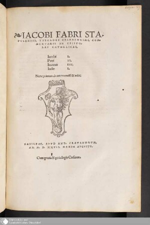 IACOBI FABRI STA=||PVLENSIS, THEOLOGI CELEBERRIMI,COM=||MENTARII IN EPISTO=||LAS CATHOLICAS,|| Iacobi I.|| Petri II.|| Ioannis III.|| Iudæ I.||