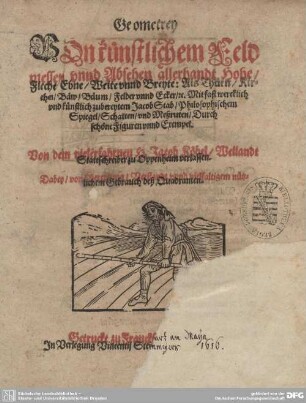 Geometrey : Von künstlichem Feldmessen vnnd Absehen allerhandt Hohe, Fleche, Ebne, Weite vnnd Breite: Als Thürn, Kirchen, Bäw, Bäum, Felder unnd Ecker ...