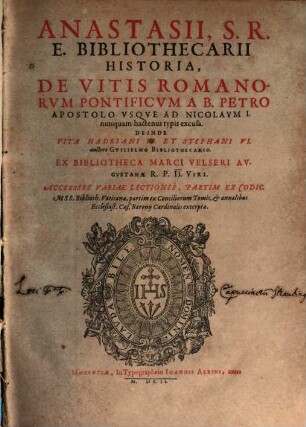 Anastasii, S.R.E. Bibliothecarii Historia, De Vitis Romanorum Pontificum : A B. Petro Apostolo Usque Ad Nicolaum I. ; nunquam hactenus typis excusa