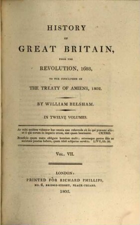 History of Great Britain : from the Revolution, 1688, to the conclusion of the treaty of Amiens, 1802 ; in twelve volumes, 7