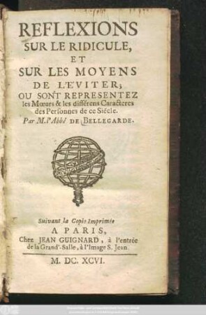 Reflexions Sur Le Ridicule, Et Sur Les Moyens De L'Éviter ; Ou Sont Representez les Mœurs & les différens Caracteres des Personnes de ce Siécle