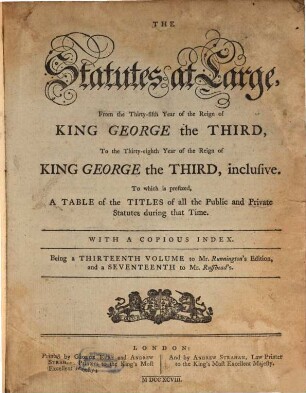 The statutes at large : from the ... year of the reign of ... to the ... year of the reign of ... 17. 1795/98 (1798)