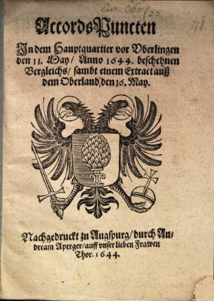 AccordsPuncten In dem Hauptquartier vor Uberlingen den 11. May/ Anno 1644. beschehnen Vergleichs, sambt einem Extract auß dem Oberland den 16. May