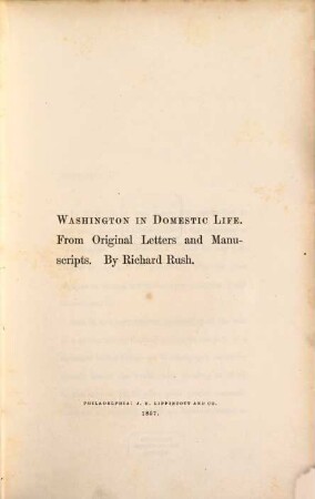 Washington in domestic life : From original letters and manuscripts