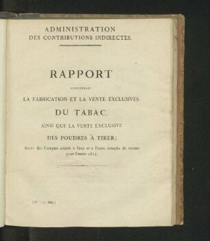 Rapports concernant la fabrication et la vente exclusives du tabac, ainsi que la vente exclusive des poudres à tirer; (...) pour l'année 1824.