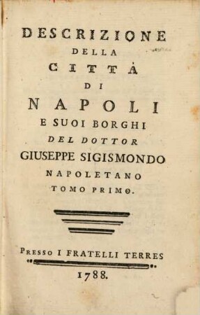 Descrizione Della Città Di Napoli E Suoi Borghi. Tomo Primo