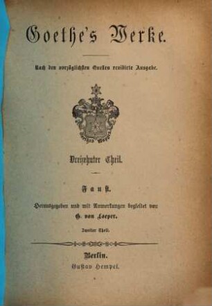 Goethe's Werke : nach den vorzüglichsten Quellen ..., 13. Faust : zweiter Theil