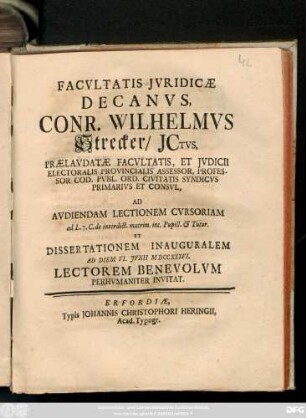 Facvltatis Jvridicae Decanvs, Conr. Wilhelmvs Strecker, Jctvs ... Ad Avdiendam Lectionem Cvrsoriam ad L. 7. C. de interdict. matrim. int. Pupill. & Tutor. Et Dissertationem Inauguralem ad Diem VI. Jvnii MDCCXXXVI. Lectorem Benevolvm Perhvmaniter Invitat