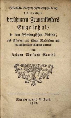 Historisch-Geographische Beschreibung des ehmaligen berühmten Frauenklosters Engelthal, in dem Nürnbergischen Gebiete
