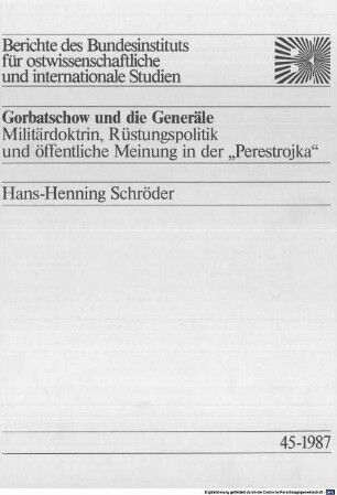 Gorbatschow und die Generäle : Militärdoktrin, Rüstungspolitik und öffentliche Meinung in der "Perestrojka"