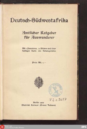Deutsch-Südwestafrika : amtlicher Ratgeber für Auswanderer ; mit 1 Panorama, 31 Bildern und einer farbigen Karte des Schutzgebietes