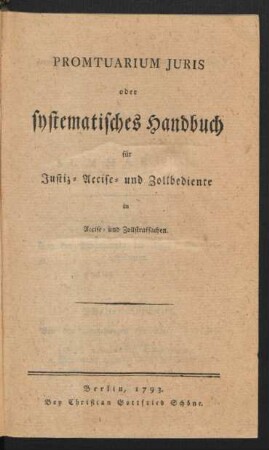 Promtuarium Iuris oder systematisches Handbuch für Justiz- Accise- und Zollbediente in Accise- und Zollstrafsachen