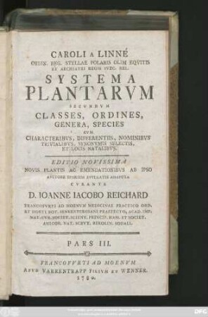 Ps. 3: Caroli A Linné Ordin. Reg. Stellae Polaris Olim Eqvitis Et Archiatri Regis Svec. Rel. Systema Plantarvm Secvndvm Classes, Ordines, Genera, Species : Cvm Characteribvs, Differentiis, Nominibvs Trivialibvs, Synonymis Selectis, Et Locis Natalibvs
