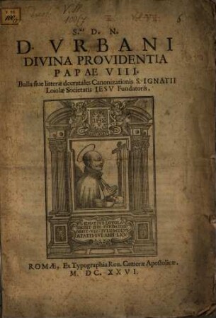 S.mi D. N. D. Vrbani Divina Providentia Papae VIII. bulla siue litterae decretales Canonizationis S. Ignatii Loiolae Societatis Iesv Fundatoris