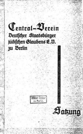 Satzung des Central-Vereins Deutscher Staatsbürger Jüdischen Glaubens : (gemäß den Beschlüssen der Hauptversammlung vom 12. Februar 1928)