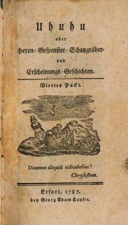 Uhuhu oder Hexen- Gespenster- Schazgräber und Erscheinungs-Geschichten, 4. Viertes Packt