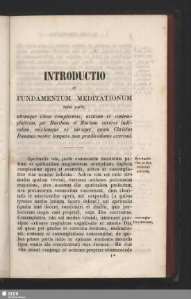 Introductio et Fundamentum Meditationum hujus partis, utramque vitam complectens activam et contemplativam, per Martham et mariam sorores indicatam, mixtamque ex utraque, quam Christus Domiuns noster tempore suae praedicationis exercuit