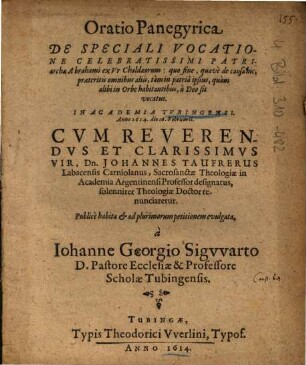 Oratio Panegyrica De Speciali Vocatione Celebratissimi Patriarchae Abrahami ex Vr Chaldaeorum, quo fine, quave de causa hic, praeteritis omnibus aliis, tam in patria ipsius, quam alibi in Orbe habitantibus, a Deo sit vocatus