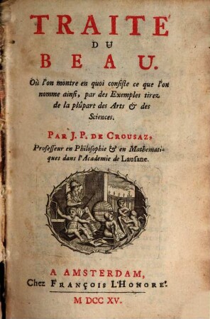 Traité Du Beau : Où l'on montre en quoi consiste ce que l'on nomme ainsi, par des Exemples tirez de la plûpart des Arts & des Sciences