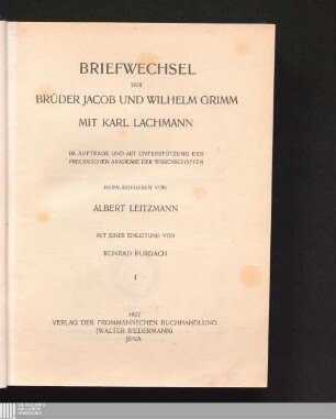 1: Briefwechsel der Brüder Jacob und Wilhelm Grimm mit Karl Lachmann